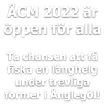 ÅCM 2022 är öppen för alla  Ta chansen att få fiska en långhelg under trevliga former i Ånglegöl!